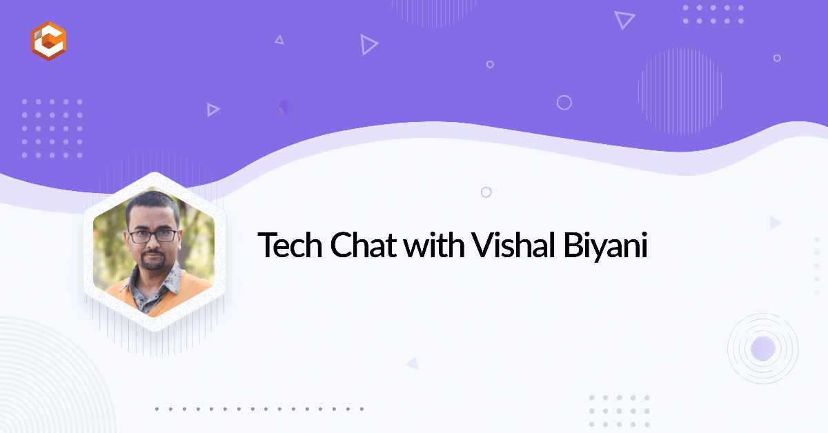 Tech Chat with Vishal Biyani - CTO, InfraCloud